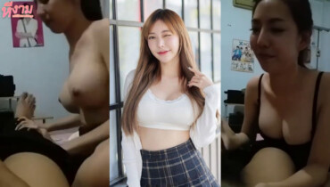 งานดีทางบ้านหลุดมาให้ได้ชม นมโตเบิ้มๆแบบน่าบีบ พูดคุยอ้อนกับแฟนหนุ่มแบบฟีลแฟนสุดๆ ก่อนเอาปากอมควยผัวสุดคอ